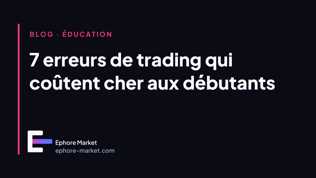 7 erreurs de trading qui coûtent cher aux débutants