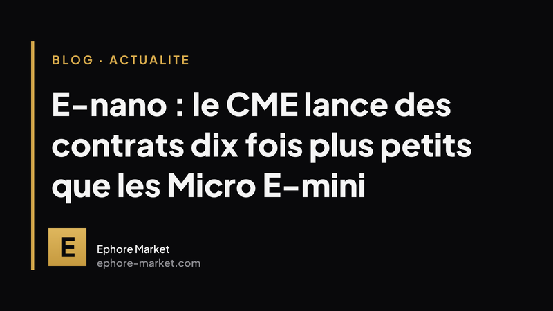 E-nano : le CME lance des contrats dix fois plus petits que les Micro E-mini