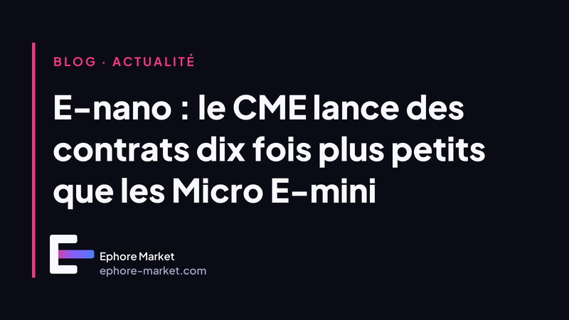 E-nano : le CME lance des contrats dix fois plus petits que les Micro E-mini