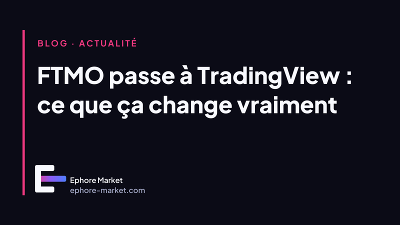 FTMO passe à TradingView : ce que ça change vraiment