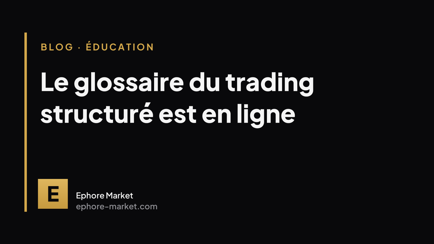 Le glossaire du trading structuré est en ligne
