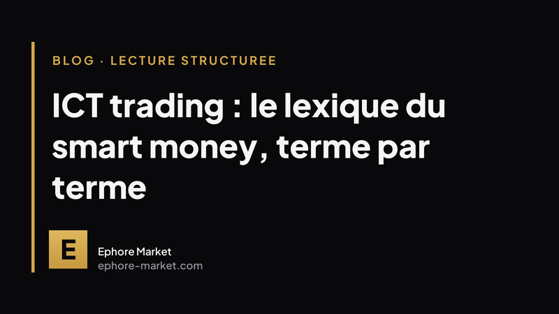 ICT trading : le lexique du smart money, terme par terme
