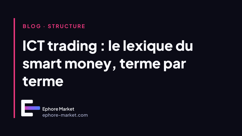 ICT trading : le lexique du smart money, terme par terme