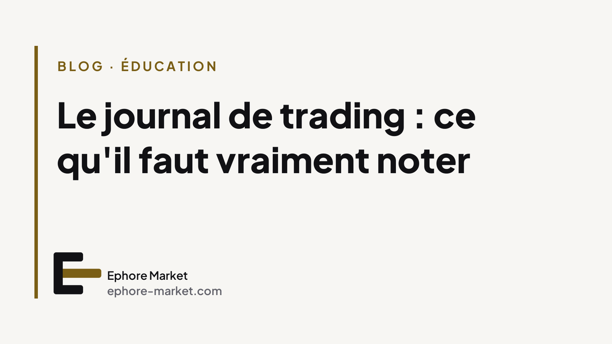 Le journal de trading : ce qu'il faut vraiment noter