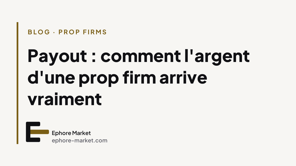 Payout : comment l'argent d'une prop firm arrive vraiment