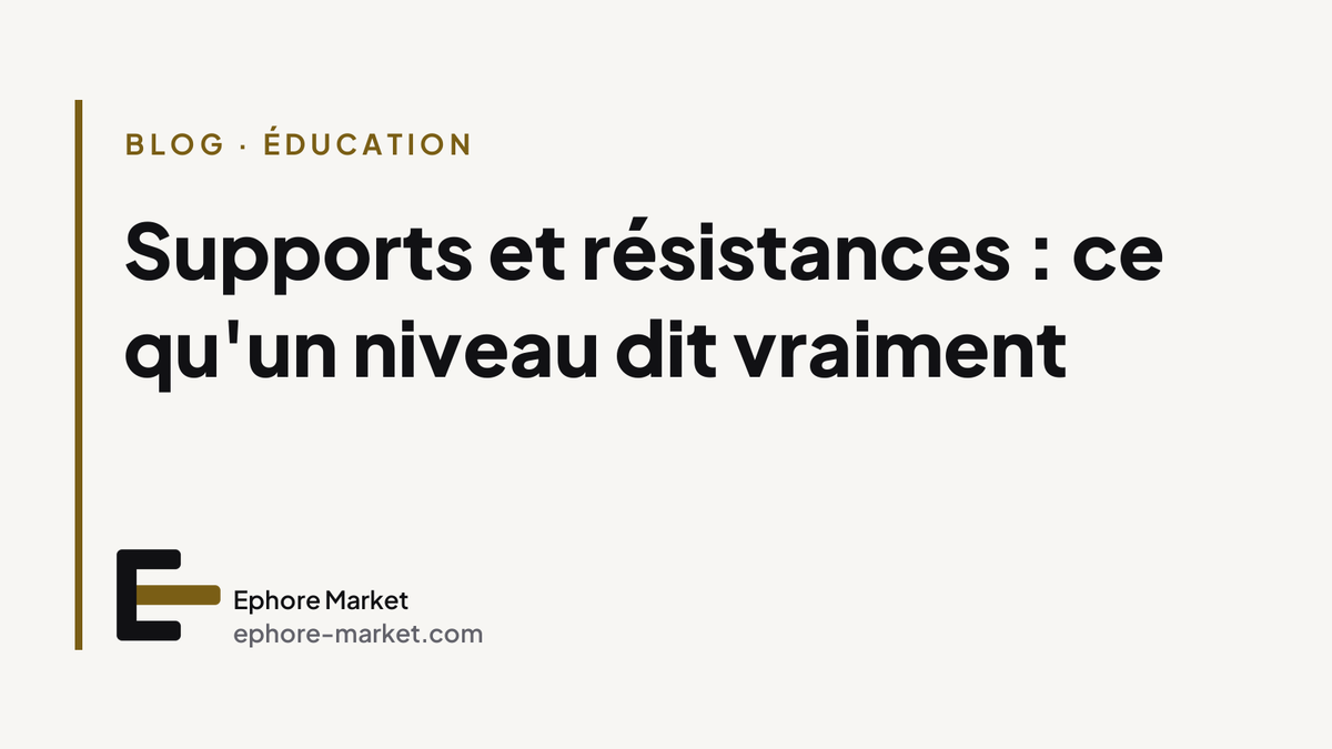 Supports et résistances : ce qu'un niveau dit vraiment