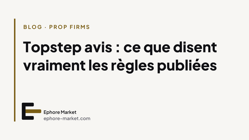 Topstep avis : ce que disent vraiment les règles publiées